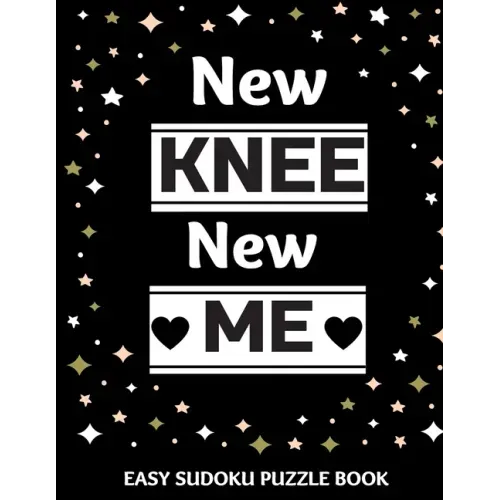New Knee New Me: 100 Sudoku Puzzles Large Print Perfect Knee Surgery Recovery Gift For Women, Men, Teens and Kids - Get Well Soon Activ