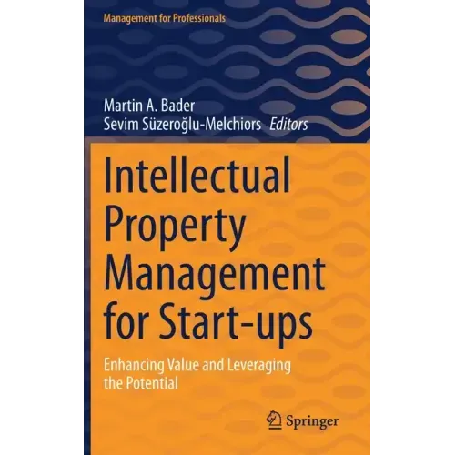 Intellectual Property Management for Start-Ups: Enhancing Value and Leveraging the Potential