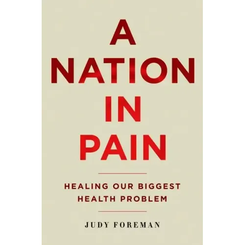Nation in Pain: Healing Our Biggest Health Problem