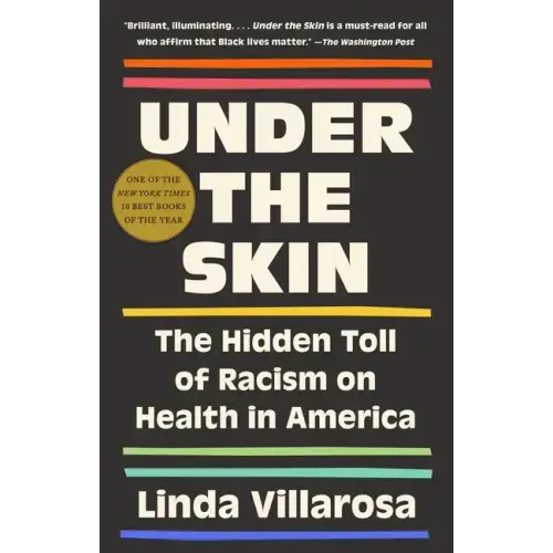Under the Skin: The Hidden Toll of Racism on American Lives (Pulitzer Prize Finalist)