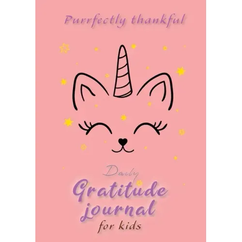 Purrfectly Thankful! Daily Gratitude Journal for Kids (A5 - 5.8 x 8.3 inch)