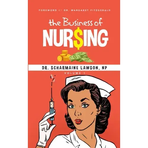 The Business of Nur$ing Vol. 1