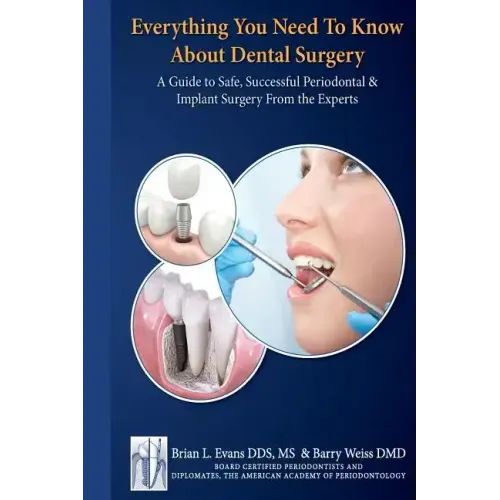 Everything You Need to Know about Periodontal and Implant Surgery: A Guide to Safe, Successful Periodontal & Implant Surgery From the Experts