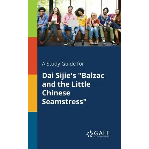 A Study Guide for Dai Sijie's "Balzac and the Little Chinese Seamstress"