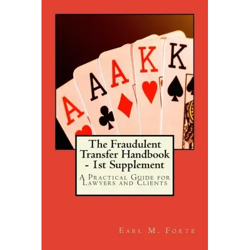 The Fraudulent Transfer Handbook - 1st Supplement: A Practical Guide for Lawyers and Clients