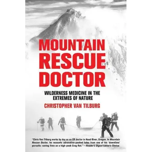 Mountain Rescue Doctor: Wilderness Medicine in the Extremes of Nature