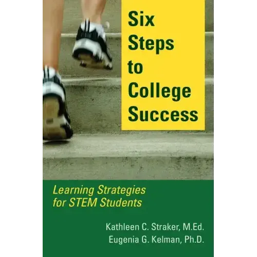 Six Steps to College Success: Learning Strategies for STEM Students