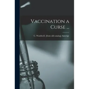 Vaccination a Curse ... - Paperback