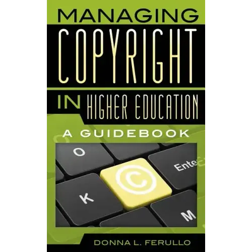 Managing Copyright in Higher Education: A Guidebook