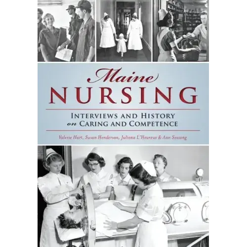 Maine Nursing: Interviews and History on Caring and Competence