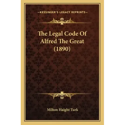 The Legal Code Of Alfred The Great (1890)