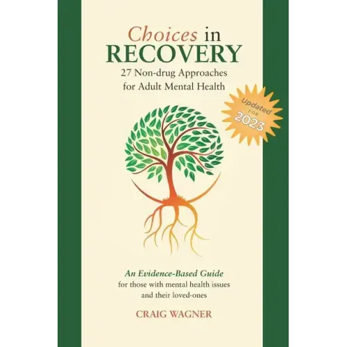 Choices in Recovery: 27 Non-drug Approaches for Adult Mental Health / an Evidence-Based Guide