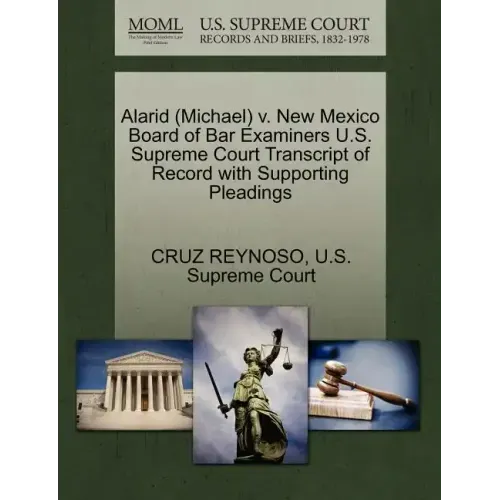 Alarid (Michael) V. New Mexico Board of Bar Examiners U.S. Supreme Court Transcript of Record with Supporting Pleadings