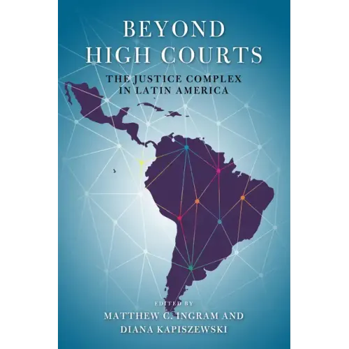 Beyond High Courts: The Justice Complex in Latin America