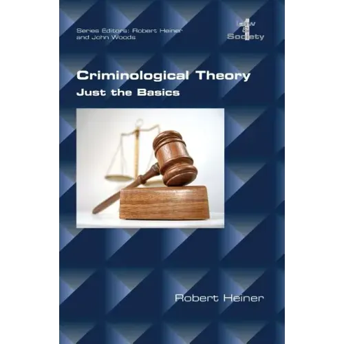 Criminological Theory. Just the Basics
