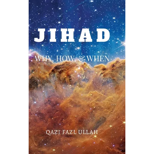 Jihad: Why, How, & When