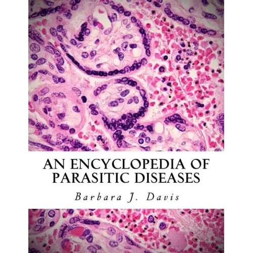 An Encyclopedia of Parasitic Diseases