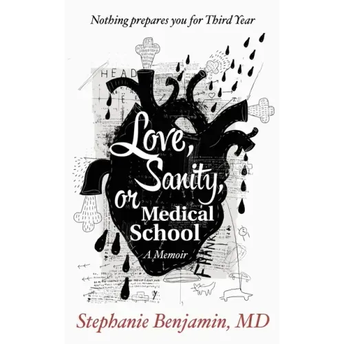 Love, Sanity, or Medical School: A Memoir