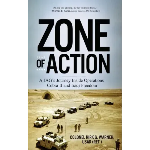 Zone of Action: A JAG's Journey Inside Operations Cobra II and Iraqi Freedom