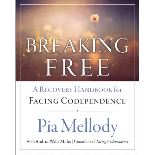 Breaking Free: A Recovery Handbook for ``Facing Codependence''