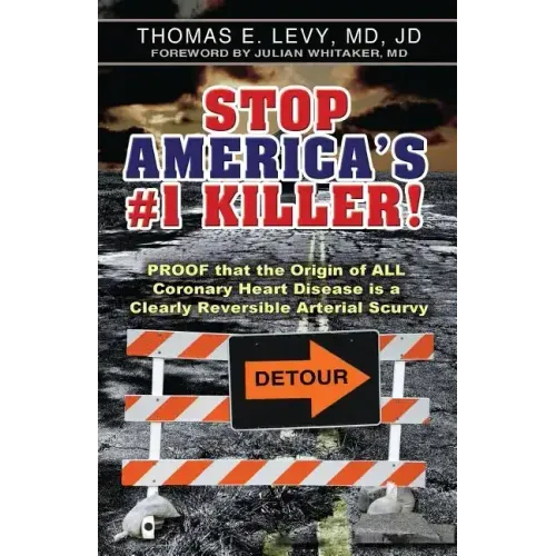 Stop America's #1 Killer!: Proof that the origin of all coronary heart disease is a clearly reversible arterial scurvy.