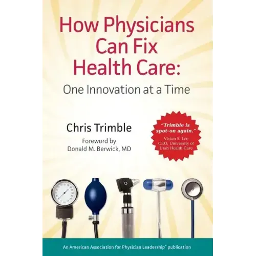 How Physicians Can Fix Health Care