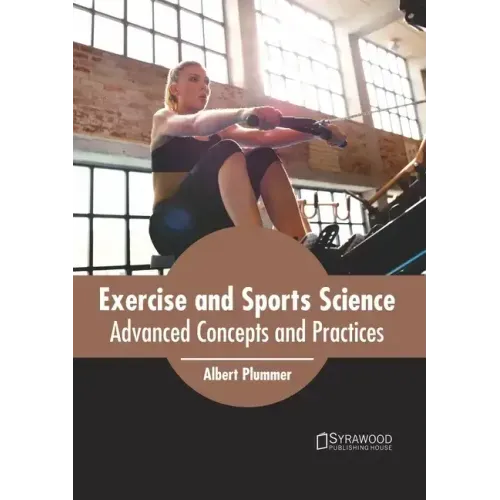 Exercise and Sports Science: Advanced Concepts and Practices