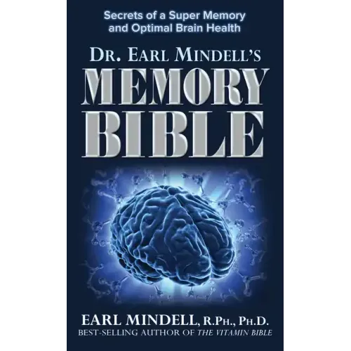 Dr. Earl Mindell's Memory Bible: Secrets of a Super Memory and Optimal Brain Health