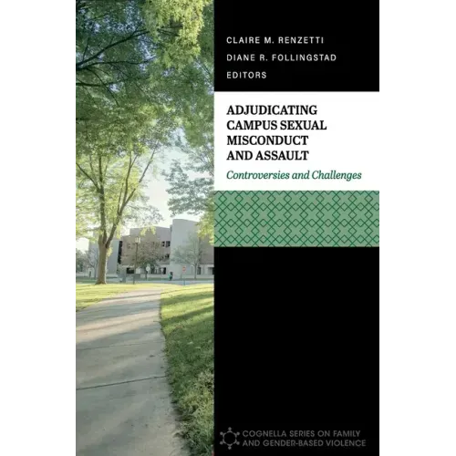 Adjudicating Campus Sexual Misconduct and Assault: Controversies and Challenges