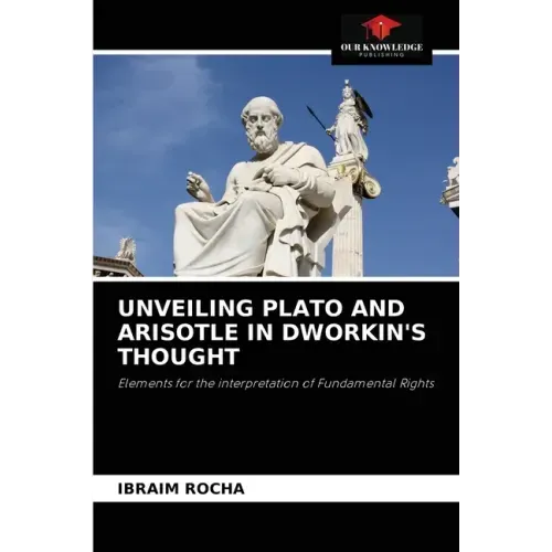 Unveiling Plato and Arisotle in Dworkin's Thought