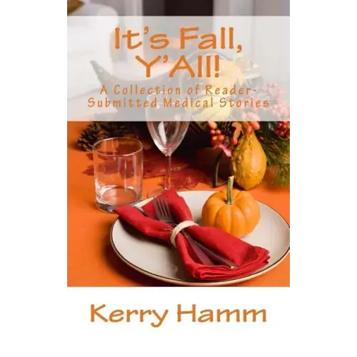 It's Fall, Y'All!: A Collection of Reader-Submitted Medical Stories