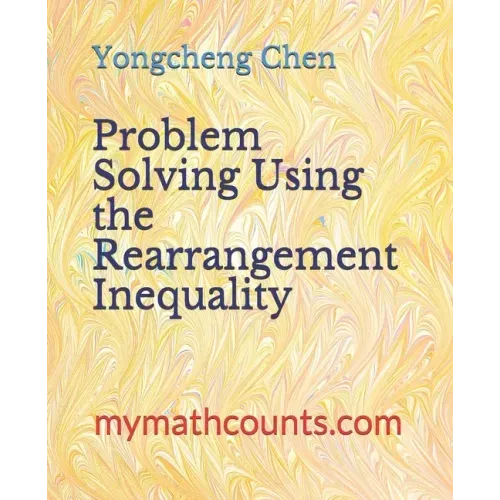 Problem Solving Using the Rearrangement Inequality