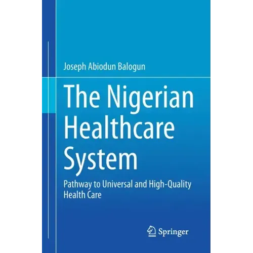 The Nigerian Healthcare System: Pathway to Universal and High-Quality Health Care