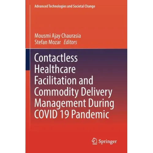 Contactless Healthcare Facilitation and Commodity Delivery Management During Covid 19 Pandemic
