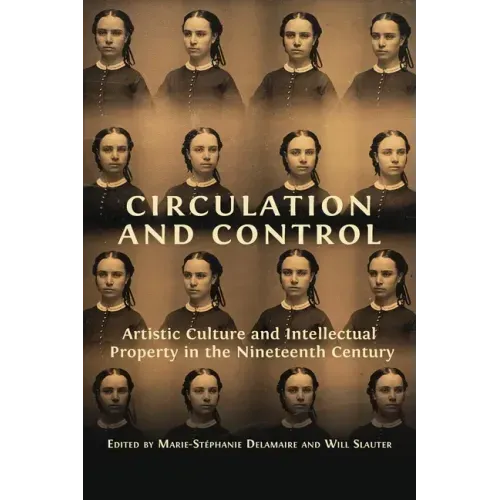 Circulation and Control: Artistic Culture and Intellectual Property in the Nineteenth Century