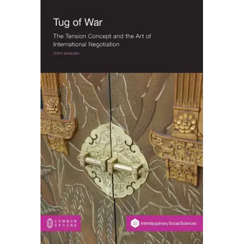 Tug of War: The Tension Concept and the Art of International Negotiation