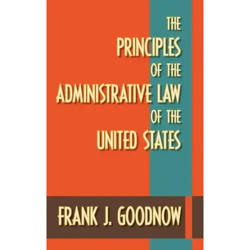 The Principles of the Administrative Law of the United States