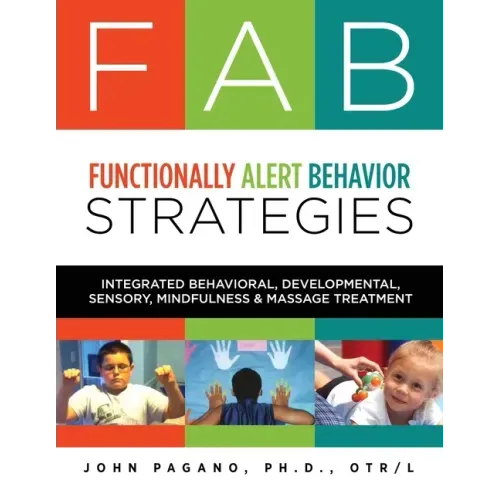FAB Functionally Alert Behavior Strategies: Integrated Behavioral, Developmental, Sensory, Mindfulness & Massage Treatment