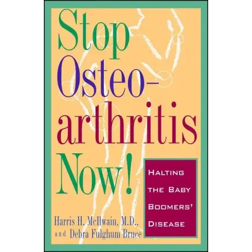 Stop Osteoarthritis Now!: Halting the Baby Boomers' Disease