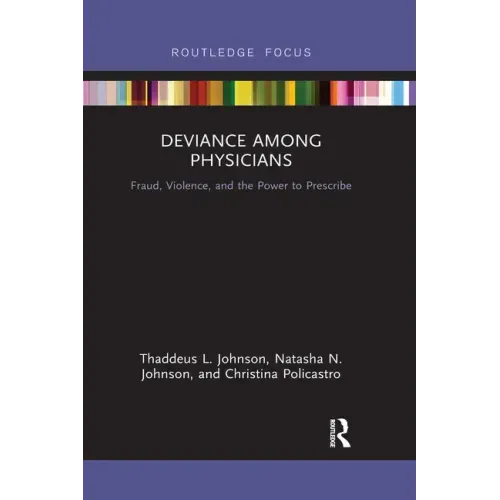 Deviance Among Physicians: Fraud, Violence, and the Power to Prescribe