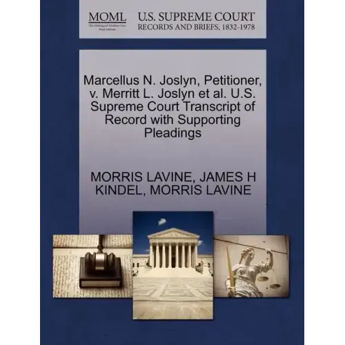 Marcellus N. Joslyn, Petitioner, V. Merritt L. Joslyn et al. U.S. Supreme Court Transcript of Record with Supporting Pleadings