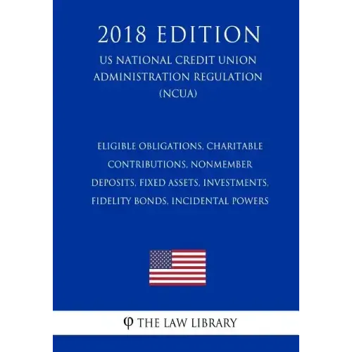 Eligible Obligations, Charitable Contributions, Nonmember Deposits, Fixed Assets, Investments, Fidelity Bonds, Incidental Powers (US National Credit U