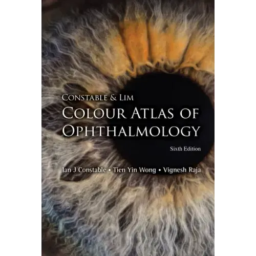 Constable & Lim Colour Atlas of Ophthalmology (Sixth Edition)