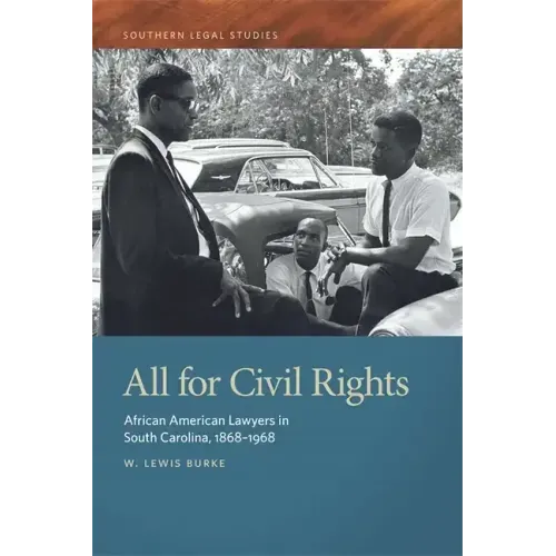 All for Civil Rights: African American Lawyers in South Carolina, 1868-1968