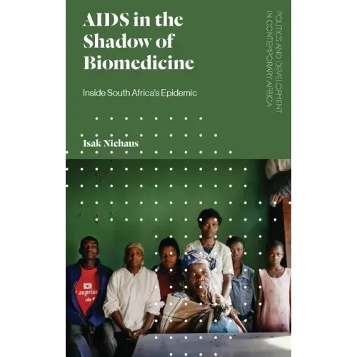 AIDS in the Shadow of Biomedicine: Inside South Africa's Epidemic