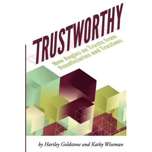 TrustWorthy: New Angles on Trusts from Beneficiaries and Trustees: A Positive Story Project showcasing beneficiaries and trustees