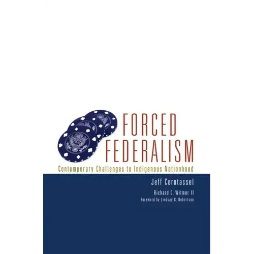 Forced Federalism: Contemporary Challenges to Indigenous Nationhood
