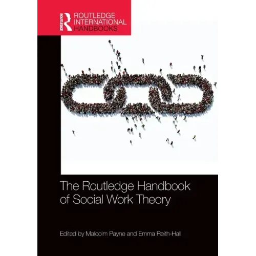 The Routledge Handbook of Social Work Theory
