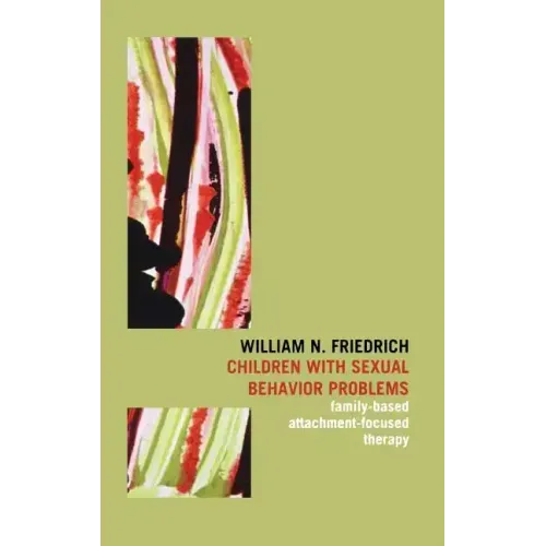 Children with Sexual Behavior Problems: Family-Based, Attachment-Focused Therapy