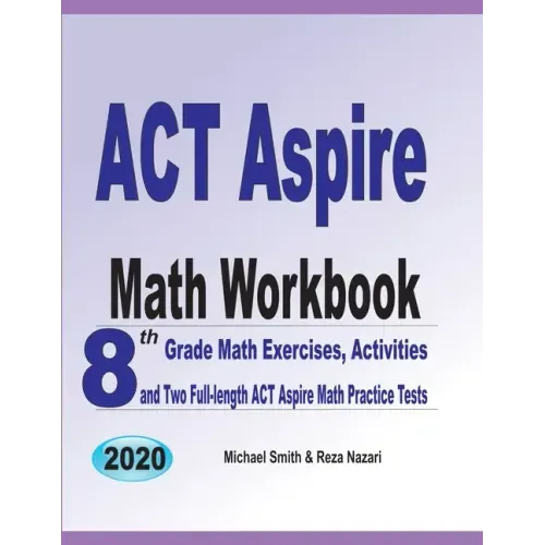 ACT Aspire Math Workbook: 8th Grade Math Exercises, Activities, and Two Full-length ACT Aspire Math Practice Tests